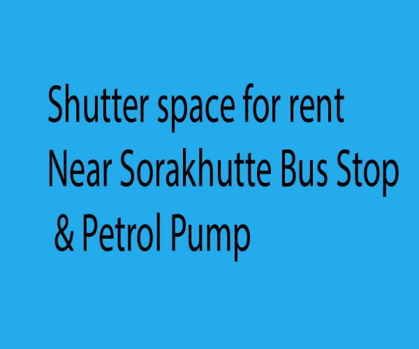 Shutter space for rent near Sorakhutte bus stop & petrol pump